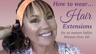 Hair Extensions - How To Apply And Style - For Women Over 60