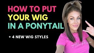 Easy!! How To Put Your Wig In A Ponytail + 4 New Styles
