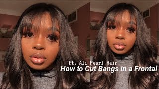 How To Cut Bangs In A Frontal Ft. Alipearl Hair
