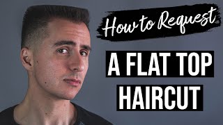 How To Request And Style A Flat Top Haircut (Men'S Haircut)