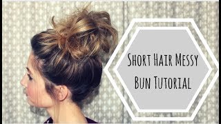 Short Hair Messy Bun Tutorial