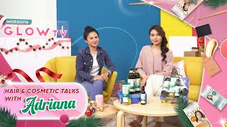 Watsons Glow Tv Ep06 - Hair Colour And Cosmetics With Adrianna!