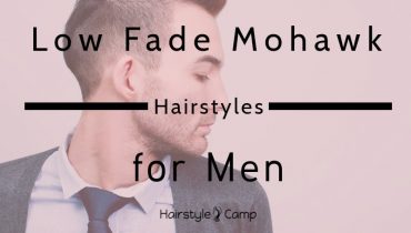 20 Low Fade Mohawk Hairstyles Every Man Must Try