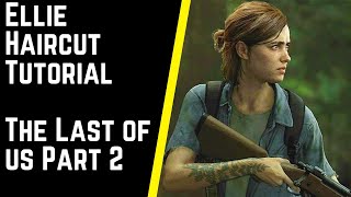 The Last Of Us Part 2 Ellie Haircut Tutorial - Thesalonguy