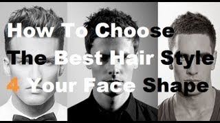 Choose The Best Hairstyle For Your Face Shape: How To Pick A New Men'S Hair Style
