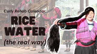 The Real Rice Water Hair Rinse Used By Yao Women (Curly Rehab Calendar)