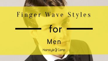 The Best Finger Wave Hairstyles for Men to Look Classy