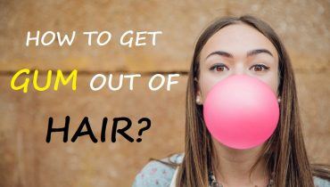 4 Quick & Easy Ways to Get Gum Out of Hair Without Cutting It Out