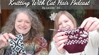 Ep. 36: Baby It'S Cold Outside // Knitting With Cat Hair Podcast