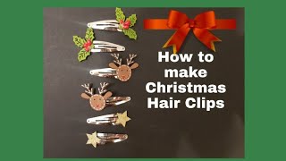 How To Make Christmas Hair Clips - Craft Fair- Christmas Eve Box Idea