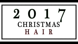 2017 Christmas Hair | On 1 Week Old Hair