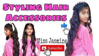 Styling Hair Accessories❣️|| Miss Jasmine