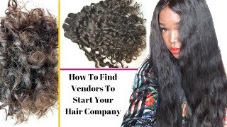 How To Find A Hair Vendor To Start Your Hair Company Very Detailed!!