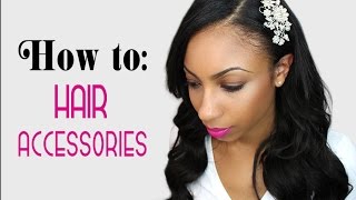 How To Wear Hair Accessories | The Best Way To Dress Up Any Hairstyle