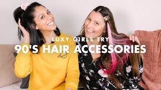 Luxy Girls Try '90S Hair Accessories