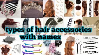 Types Of Hair Accessories With Names || Hair Tools || For Girls & Women || Hair Accessories