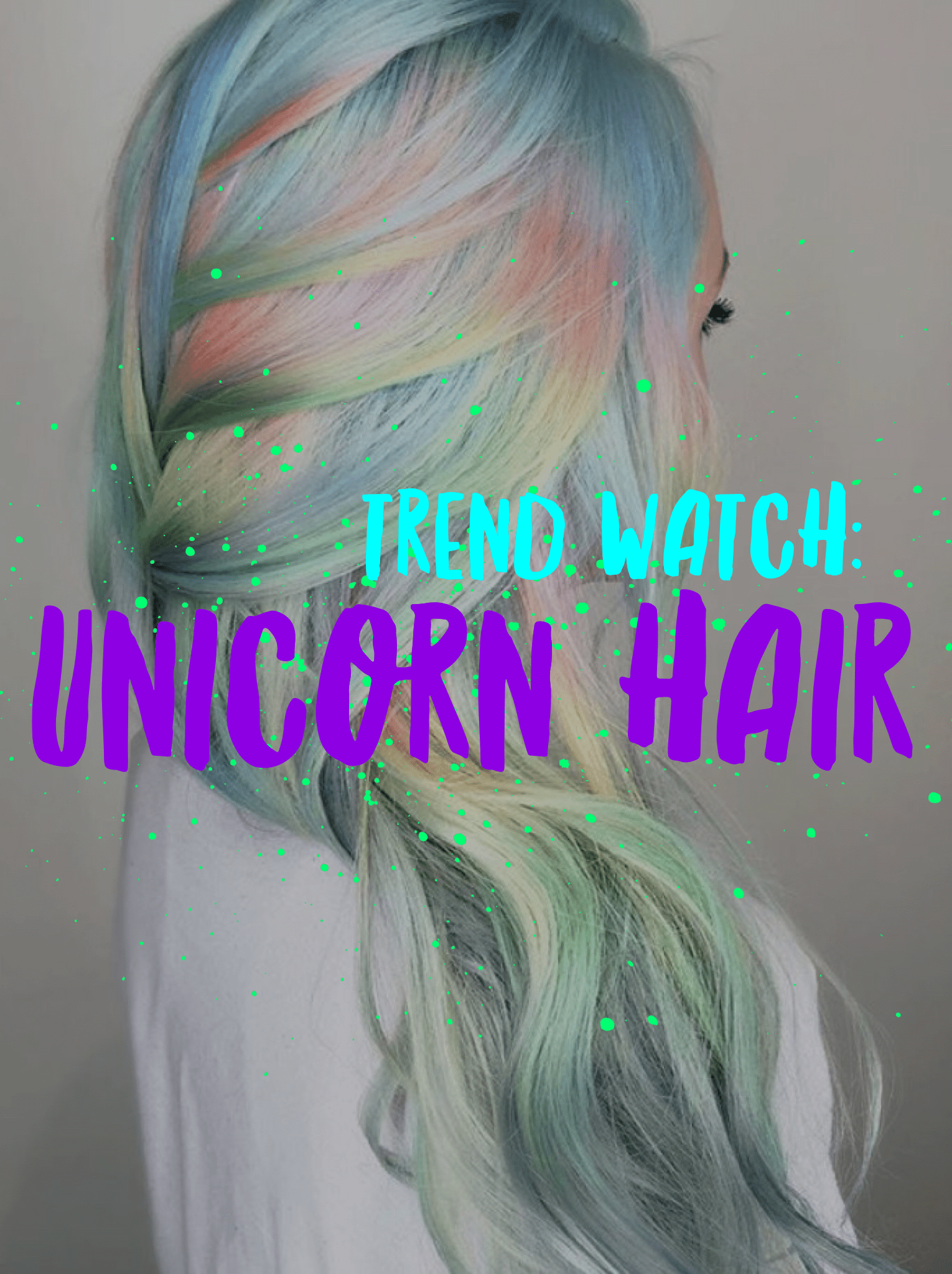 Trend Watch: Unicorn Hair