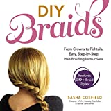DIY Braids: From Crowns to Fishtails, Easy, Step-by-Step Hair-Braiding...