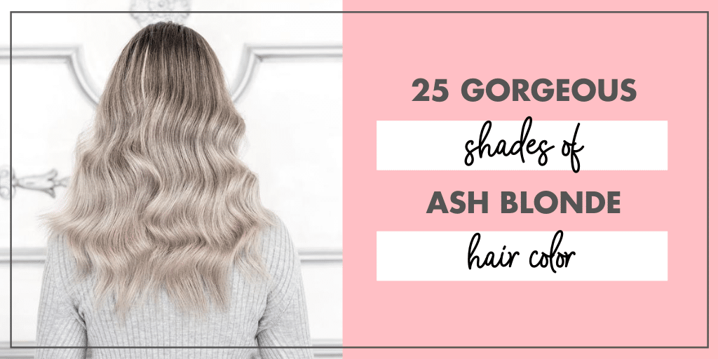 25 Gorgeous Shades of Ash Blonde Hair Color