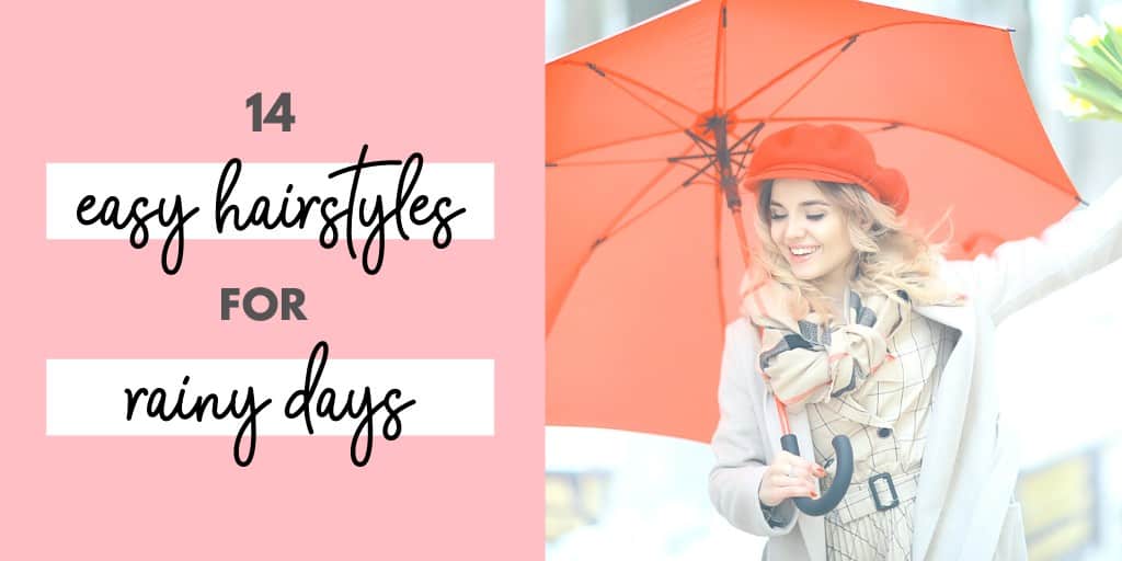 14 Brilliant Rainy Day Hairstyles (That Will Help You Survive Spring)
