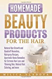 Homemade Beauty Products for the Hair: Natural Hair Growth and...