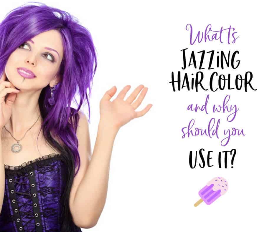 What is Jazzing Hair Color and Why Should You Use It?
