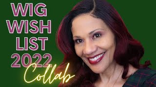 *New* Wig Wish List 2022 Ft @Weezywigreviews And @Theheartsandcake90