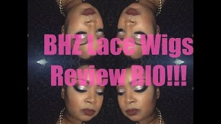 Bhz Lace Wigs Review!!!! "Rio"