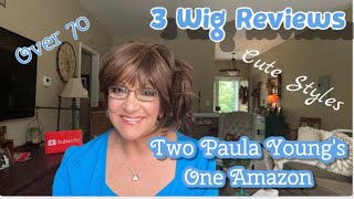 Wig Reviews X 3/ Two Paula Young Wigs/ One Amazon Wig Cute Styles For This Over 70 Gal !