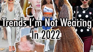 2022 Fashion Trends I'M Not Wearing *What Not To Wear In 2022*