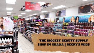 The Biggest Beauty Supply Shop In Ghana || Becky’S  Wigs