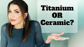 Titanium Vs Ceramic Flat Iron | Which Is Better For Your Hair Type?