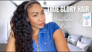 Easy Slay! Headband Wigs Are Here To Stay! | True Glory Hair Review