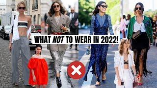 What Not To Wear In 2022 | Fashion Trends To Avoid