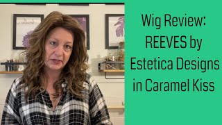 Wig Review: Reeves By Estetica Designs In Caramel Kiss