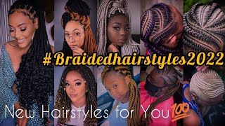 Braided Hairstyles 2022; Elegant & Beautiful Braided Hairstyles For Women || Black Women Hairstyles
