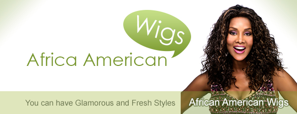 Glamorous and Fresh Styles African American Wigs