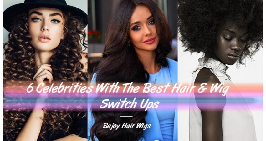 6 Celebrities With The Best Hair & Wig Switch Ups