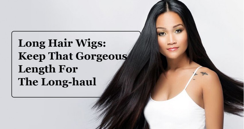 Long Hair Wigs | Keep That Gorgeous Length for  The Long-haul!