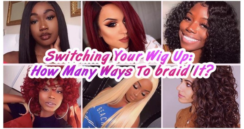 Switching Your Wig Up | How Many Ways To braid It?