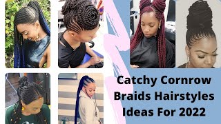 Catchy Cornrow Braids Hairstyles Ideas To Try This 2022