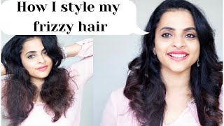 Hair Styling :How I Style My Frizzy Hair || My Hairstyle Routine ||