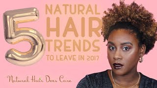 5 Natural Hair Trends To Leave In 2017