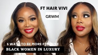 Grwm | Hair Vivi Unboxing | Black Women In Luxury | 5 Ways To Become More Feminine