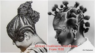 African Traditional Hairstyles Compilation: The Most Unique And Creative Hairstyle From 1920