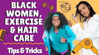 Black Women, Hair Care & Exercise: Tips & Tricks