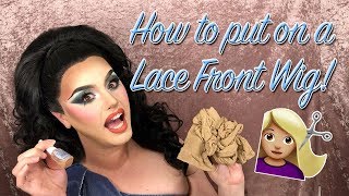 How To Put On A Lace Front Wig Correctly! | Drag Tutorial | Styledbyesther