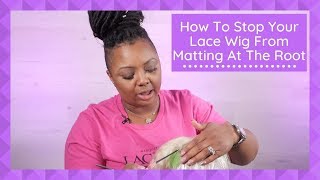 How To Stop Your Lace Wig From Matting At The Root
