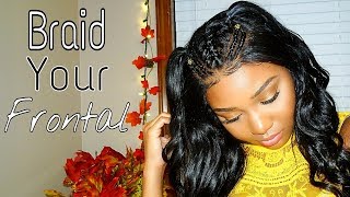 How To Do Braids On Your Frontal Wig!