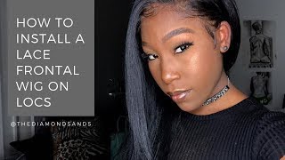 How To Install Lace Frontal Wig On Locs !?